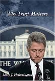 Why Trust Matters: Declining Political Trust and the Demise of American Liberalism