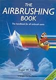 The airbrushing book : the handbook for all airbrush users