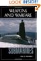 Submarines: An Illustrated History of Their Impact (Weapons and Warfare)