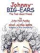 Johnny Big Ears, The Feel Good Friend