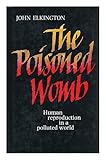 The poisoned womb : human reproduction in a polluted world