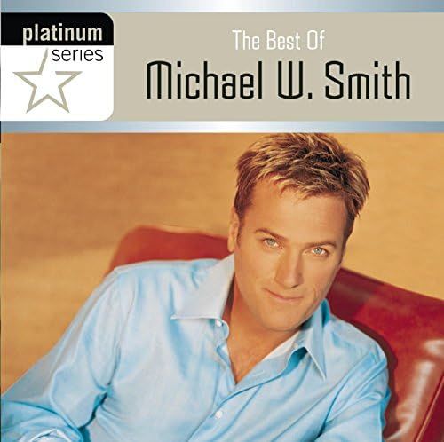 Platinum Series: Best Of Michael W. Smith
