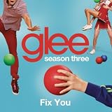 Fix You (Glee Cast Version)