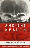 Ancient health : skeletal indicators of agricultural and economic intensification