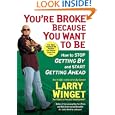 You're Broke Because You Want to Be: How to Stop Getting By and Start Getting Ahead by  Larry Winget