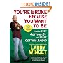 You're Broke Because You Want to Be: How to Stop Getting By and Start Getting Ahead