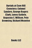 Produkt-Bild: Burials at Cave Hill Cemetery: Colonel Sanders, George Rogers Clark, James Guthrie, Augustus E. Willson, Pete Browning, Richard Menefee