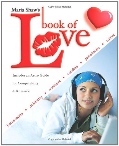 Maria Shaw's Book of Love: Horoscopes, Palmistry, Numbers, Candles, Gemstones & Colors
