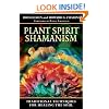 Plant Spirit Shamanism: Traditional Techniques for Healing the Soul