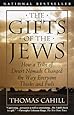 The Gifts of the Jews: How a Tribe of Desert Nomads Changed the Way Everyone Thinks and Feels (Hinges of History)