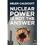 Nuclear Power Is Not the Answer