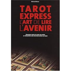 Tarot Express, l'art de lire l'avenir : Comment tirer les lames soi-m�me et d�velopper son intuition gr�ce au tarot