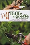 Taille et greffe : L'encyclop�die pratique