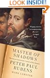 Master of Shadows: The Secret Diplomatic Career of the Painter Peter Paul Rubens