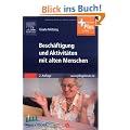 Besch�ftigung und Aktivit�ten mit alten Menschen: mit www.pflegeheute.de-Zugang