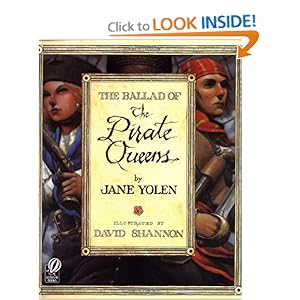 The Ballad of the Pirate Queens Jane Yolen and David Shannon