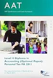 AAT qualifications and credit framework, for assessments from 1 March 2012 to 31 March 2013. Level 4 Diploma in Accounting (optional paper). Personal tax, FA 2011