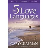 The 5 Love Languages: The Secret to Love That Lasts ~ Gary D. Chapman