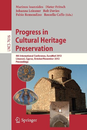 Progress in Cultural Heritage Preservation: 4th International Conference, EuroMed 2012, Lemessos, Cyprus, October 29 - November 3, 2012, Proceedings. Applications, incl. Internet/Web, and HCI)