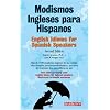 Modismos Ingleses para Hispanos: English Idioms for Spanish Speakers (Barron's Idioms Series) (Spanish Edition)