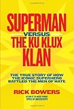Superman versus the Ku Klux Klan: The True Story of How the Iconic Superhero Battled the Men of Hate