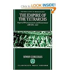 The Empire of the Tetrarchs: Imperial Pronouncements and Government AD 284-324 (Oxford Classical Monographs)