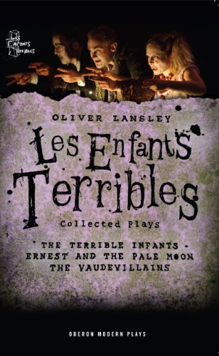 Oliver Lansley: Les Enfants Terribles; Collected Plays (Oberon Modern Plays)