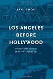 Los Angeles before Hollywood : journalism and American film culture, 1905 to 1915