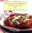 Vegetarian Meals On The Go: 101 Quick & Easy Recipes