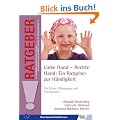 Linke Hand - Rechte Hand: Ein Ratgeber zur H�ndigkeit: F�r Eltern, P�dagogen und Therapeuten