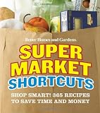  : Better Homes and Gardens Supermarket Shortcuts: Shop Smart! 365 Recipes to Save Time and Money (Better Homes & Gardens)