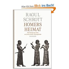 Homers Heimat: Der Kampf um Troia und seine realen Hintergr�nde