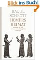 Homers Heimat: Der Kampf um Troia und seine realen Hintergr�nde
