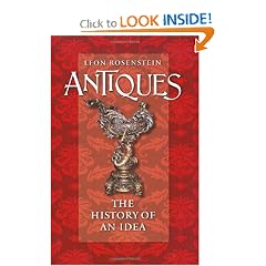 Antiques: The History of an Idea by Leon Rosenstein