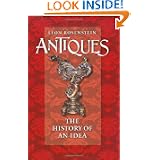 Antiques: The History of an Idea by Leon Rosenstein