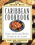 The Sugar Mill Caribbean Cookbook: Ca...