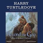 Beyond the Gap: A Novel of the Opening of the World | Harry Turtledove