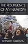 The Resurgence of Anti-Semitism: Jews, Israel, and Liberal Opinion (Philosophy and the Global Context)