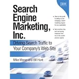 Search Engine Marketing, Inc.: Driving Search Traffic to Your Company's Web Site ~ Mike Moran