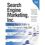 Search Engine Marketing, Inc.: Driving Search Traffic to Your Company's Web Site (Ibm Press)