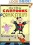 How to Draw Cartoons for Comic Strips (Christopher Hart Titles)