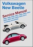 Volkswagen New Beetle Service Manual: 1998, 1999, 2000, 2001, 2002, 2003, 2004, 2005, 2006, 2007, 2008, 2009, 2010: Including Convertible