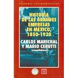 Historia de las grandes empresas en M&Atilde;&copy;xico, 1850-1930 (Obras de economia latinoamericana) (Spanish Edition)