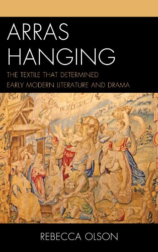 Arras Hanging: The Textile That Determined Early Modern Literature and Drama