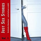 Just Sex Stories Vol - 1: Erotische Abenteuer - unterhaltsam erz&auml;hlt - Bianca Fr&ouml;hlich, Steven Base