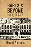 Barts and beyond : looking for gold