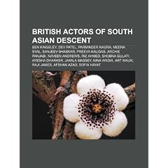 British Actors of South Asian Descent: Ben Kingsley, Dev Patel, Parminder Nagra, Meera Syal, Sanjeev Bhaskar, Preeya Kalidas, Archie Panjabi