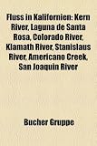 Fluss in Kalifornien: Kern River, Laguna de Santa Rosa, Colorado River, Klamath River, Stanislaus River, Americano Creek, San Joaquin River - 