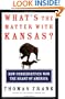 What's the Matter with Kansas? How Conservatives Won the Heart of America