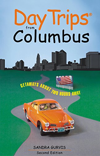 Day Trips from Columbus, 2nd: Getaways About Two Hours Away (Day Trips Series)